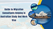 Guide to Migration Consultants Helping in Australian Study And Work Visa