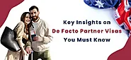 Key Insights on De Facto Partner Visas You Must Know