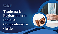 Trademark Registration in India: A Comprehensive Guide - Patent Attorney | Trademark Attorney | Copyright & IP Law Firm