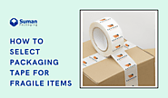 How to Select Packaging Tape for Fragile Items: A Complete Guide – Corrugated Boxes Manufacturers & Suppliers in USA ...