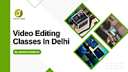 Video Editing Classes In Delhi