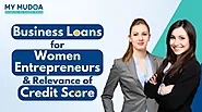 Business Loans for Women Entrepreneurs and Relevance of Credit Score