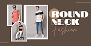 Round Neck T-Shirts: Styling Tips To Suit Every Personality