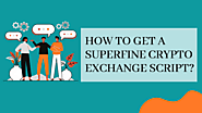 How to get Superfine Crypto Exchange Script?