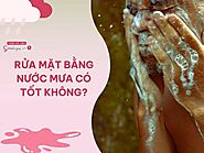 Rửa mặt bằng nước mưa có tốt không? Chăm sóc da mùa mưa