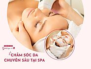 Quy trình chăm sóc da chuyên sâu tại spa bao gồm mấy bước?