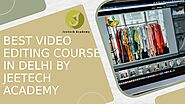 Online Video Editing Course In Delhi By Jeetech Academy