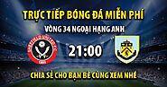 Link trực tiếp Sheffield United vs Burnley 21h00, ngày 20/04 - Xoilac TV