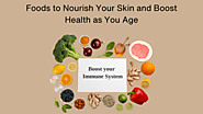 Foods to Nourish Your Skin and Boost Health as You Age