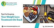 Tips For Keeping Your Weight Loss Treatment On Track