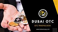 Dubai Crypto OTC Desk: Your Gateway to Efficient Digital Asset Trading