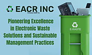 EACR Inc.: Unwavering Commitment to Reliable Electronics Waste Management | by EACR Inc. | Medium