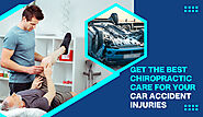 Get the Best Chiropractic Care for Your Car Accident Injuries
