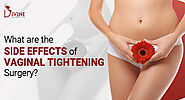 What are the Side Effects of Vaginal Tightening Surgery?