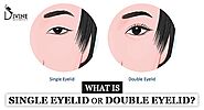 What is A Single Eyelid or Double Eyelid? - Dr Amit Gupta Plastic Surgeon In Delhi , Gurgaon (India)