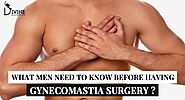 What Men Need to Know Before Having Gynecomastia Surgery?