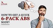 How To Get A Quick 6 Pack Body: Guide to Building a Six Pack