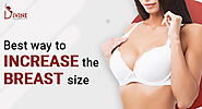 Breast Augmentation Surgery: Best Way To Increase The Breast Size