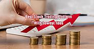 Best Stock Trading Platform With Lowest Fees | Comparison Guide - I Am Amrita
