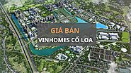 [Cập Nhật] Giá Bán Vinhomes Cổ Loa Đông Anh | Mới Nhất