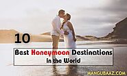 Top 10 Best Honeymoon Destinations in the World 2024 - Mangubaaz