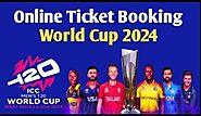 How to Buy T20 World Cup 2024 Tickets - Step By Step Guide To Book Match Tickets Online