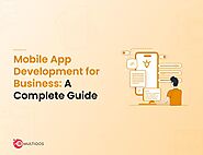 A Complete Guide to Mobile App Development for Business to Follow in 2024