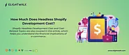 How Much Does Headless Shopify Development Cost?