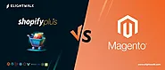 Shopify Plus vs. Magento: Which is Better for E-commerce?