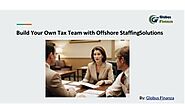 Build Your Own Tax Team with Offshore Staffing Solutions | Globus Finanza