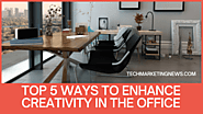 Top 5 Ways to Enhance Creativity in the Office