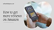 Unlock Success: Increase Your Amazon Reviews with These Proven Strategies