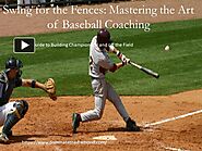 Swing for the Fences Mastering the Art of Baseball Coaching