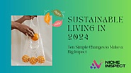 Sustainable Living in 2024: Ten Simple Changes to Make a Big Impact