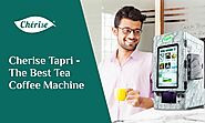 Cherise Tapri - The Best Tea Coffee Machine for Offices, Factory staff, and Visitors | Cherise Global