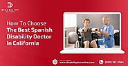 How To Choose The Best Spanish Disability Doctor In California