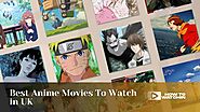 12 Best Anime Movies To Watch In UK