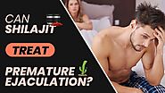 Does Shilajit Help in Premature Ejaculation Problem | Shilajit Benefits | Sexologist Deepak Arora