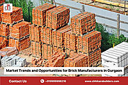 Market Trends and Opportunities for Brick Manufacturers in Gurgaon