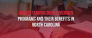 Understanding Drug Diversion Programs and Their Benefits in North Carolina