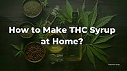 How to Make THC Syrup at Home