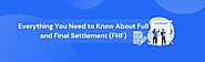 Everything You Need to Know About Full and Final Settlement (FNF): FNF Full Form, FNF Meaning, and FNF Checklist