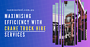 Maximising Efficiency with Crane Truck Hire Services - Rankin Steel