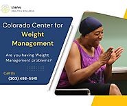 Taking Control of Your Weight: Solutions at the Colorado Center for Weight Management