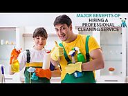 MAJOR BENEFITS OF HIRING A PROFESSIONAL CLEANING SERVICE