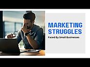 Marketing Struggles Faced By Small Businesses