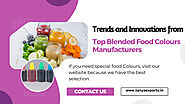 Trends and Innovations from Top Blended Food Colours Manufacturers