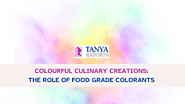 Colourful Culinary Creations: The Role of Food Grade Colorants