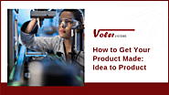 How to Turn Your Idea Into a Product: From Concept to Manufacturing