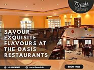 Savour Exquisite Flavours At The Oasis Restaurants